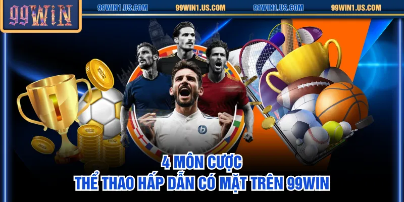 4 môn cược thể thao hấp dẫn có mặt trên 99WIN