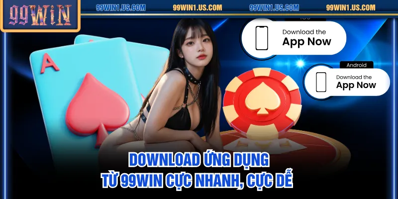 Download ứng dụng từ 99WIN cực nhanh, cực dễ 