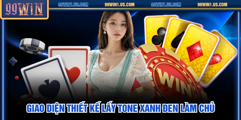 Giao diện thiết kế lấy tone xanh đen làm chủ